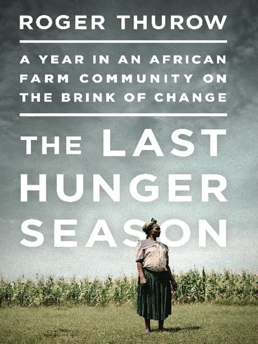 Title details for The Last Hunger Season by Roger Thurow - Available